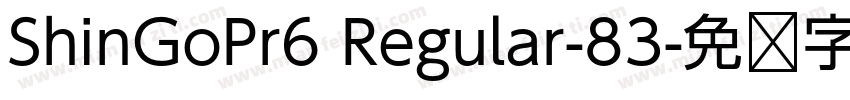 ShinGoPr6 Regular-83字体转换
